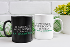 White Mug "If Patience Were Points, I'd Need Extra Credit"