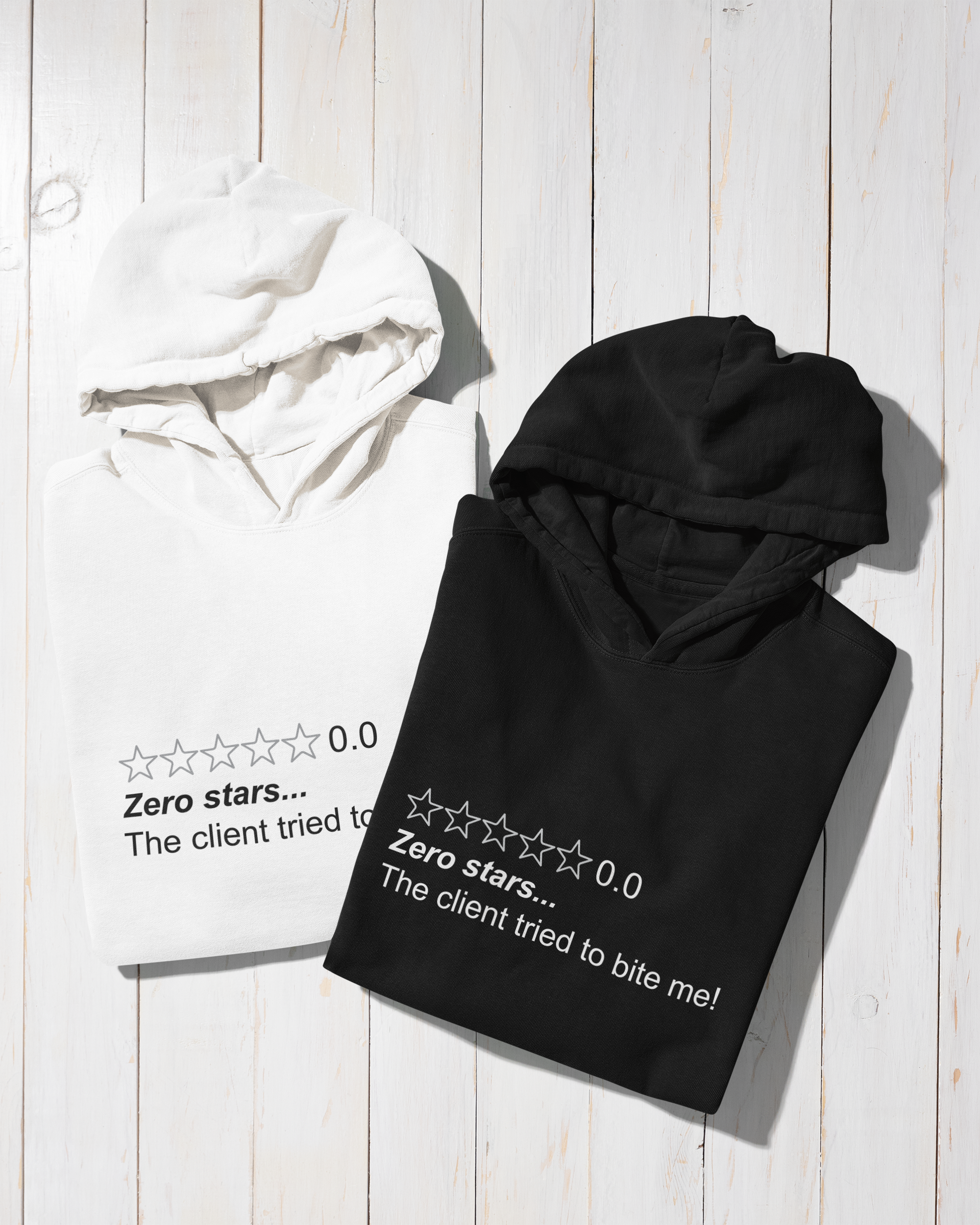 Hoodie "Zero Stars The Client Tried to Bite Me"