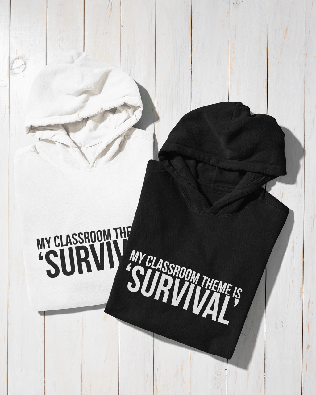 Hoodie "My Classroom Theme is Survival"